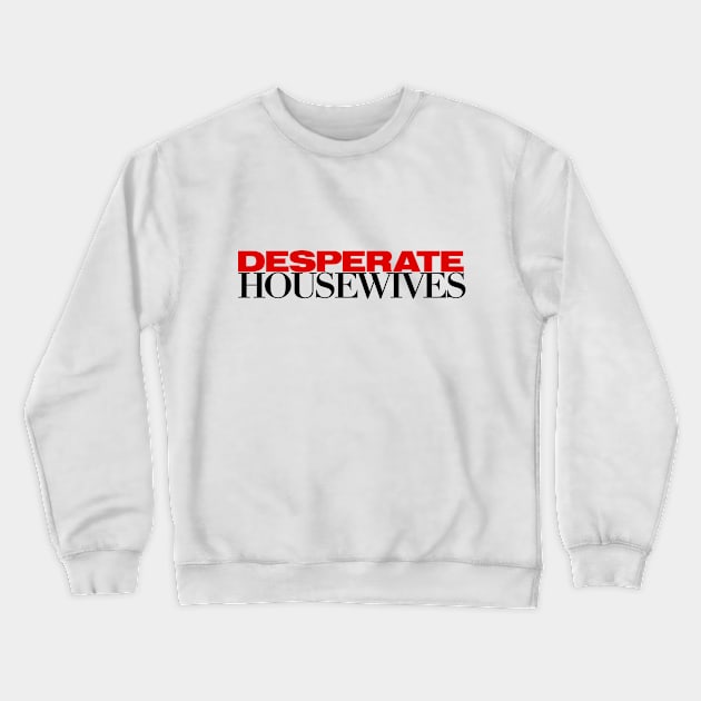 The Desperate Crewneck Sweatshirt by fiorellaft